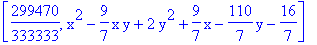 [299470/333333, x^2-9/7*x*y+2*y^2+9/7*x-110/7*y-16/7]